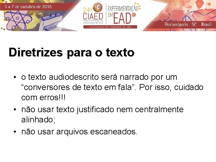 Diretrizes para o texto • o texto audiodescrito será narrado por um “conversores de