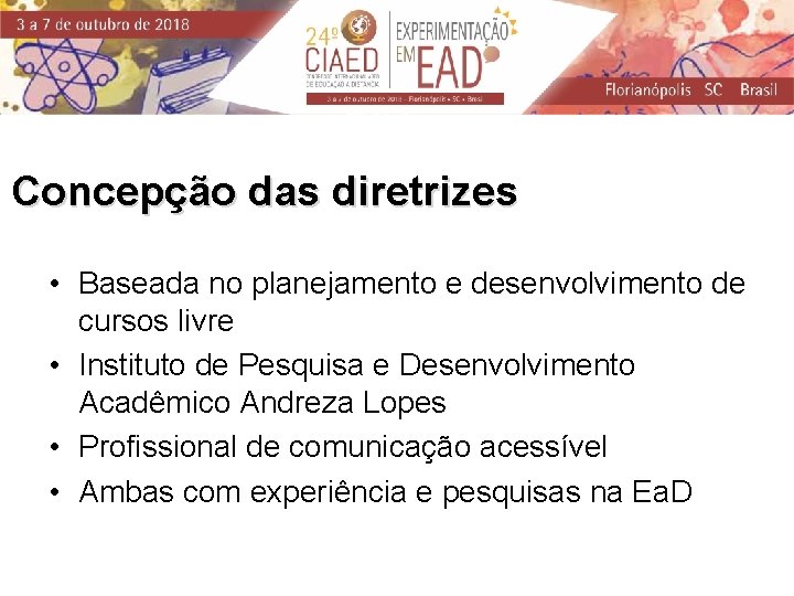 Concepção das diretrizes • Baseada no planejamento e desenvolvimento de cursos livre • Instituto