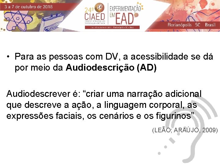  • Para as pessoas com DV, a acessibilidade se dá por meio da