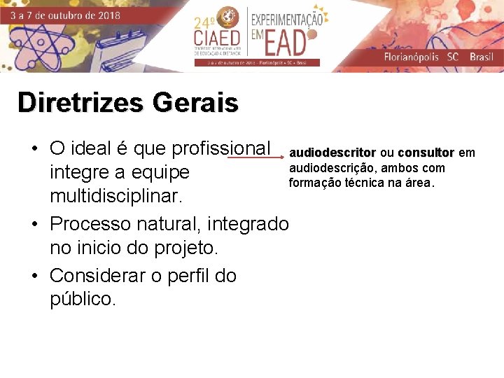 Diretrizes Gerais • O ideal é que profissional audiodescritor ou consultor em audiodescritor audiodescrição,