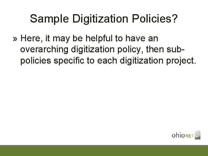 Sample Digitization Policies? » Here, it may be helpful to have an overarching digitization