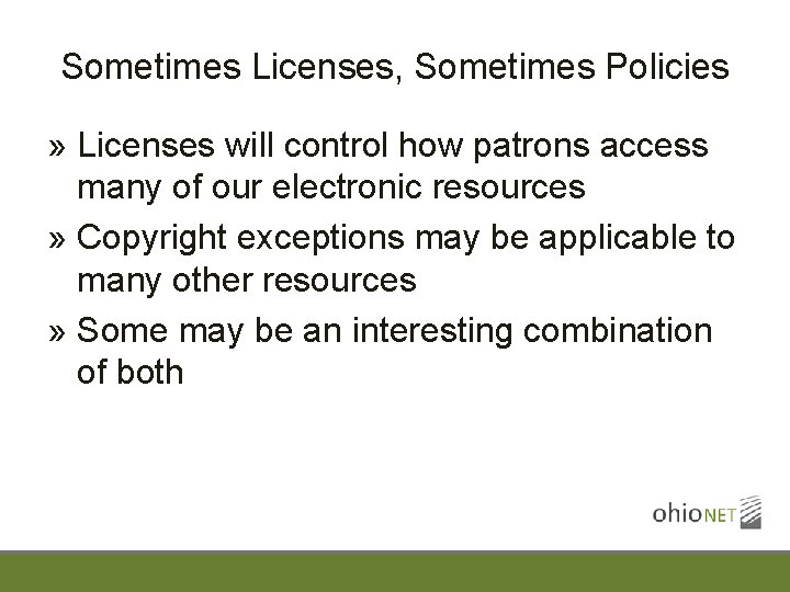 Sometimes Licenses, Sometimes Policies » Licenses will control how patrons access many of our