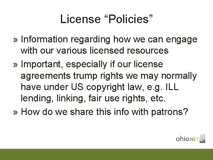 License “Policies” » Information regarding how we can engage with our various licensed resources