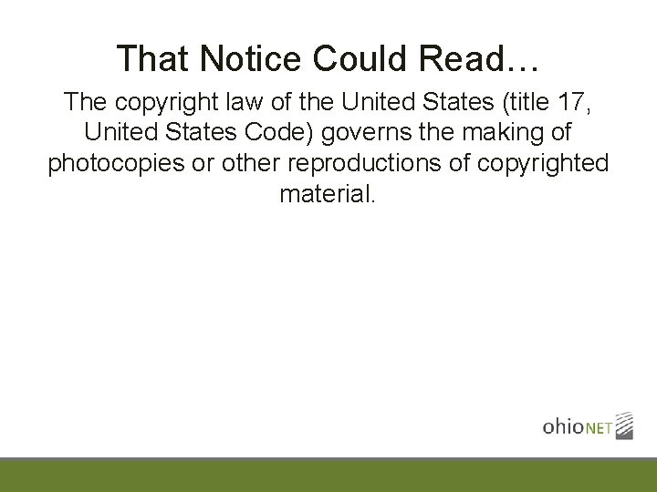 That Notice Could Read… The copyright law of the United States (title 17, United