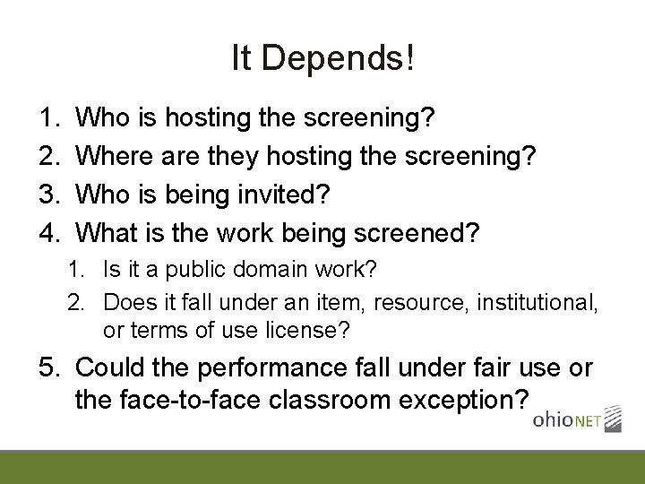 It Depends! 1. 2. 3. 4. Who is hosting the screening? Where are they