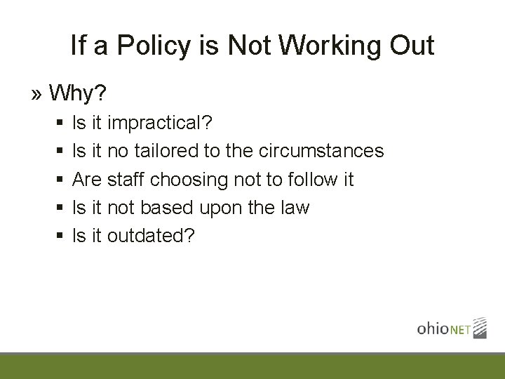 If a Policy is Not Working Out » Why? § § § Is it