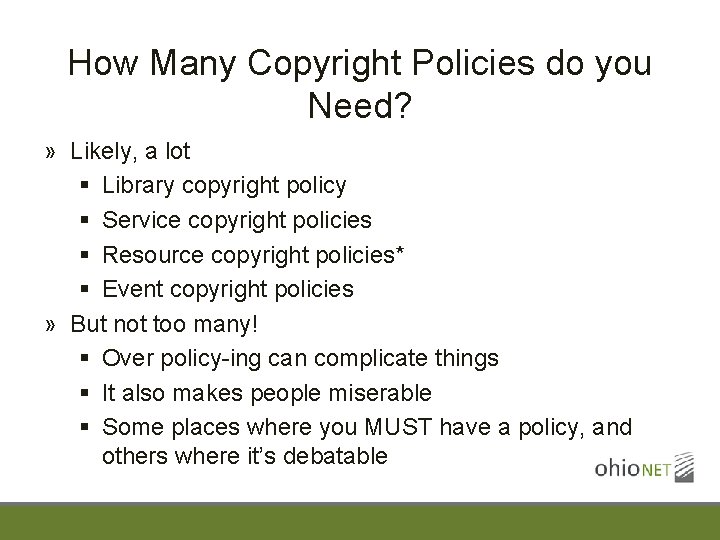 How Many Copyright Policies do you Need? » Likely, a lot § Library copyright