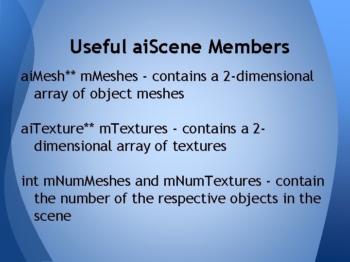 Useful ai. Scene Members ai. Mesh** m. Meshes - contains a 2 -dimensional array