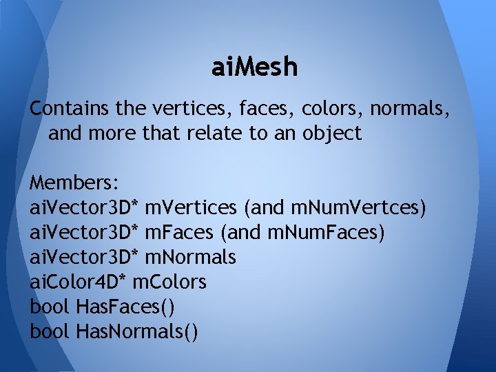 ai. Mesh Contains the vertices, faces, colors, normals, and more that relate to an