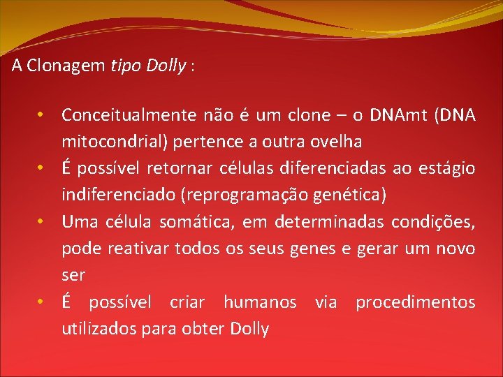 A Clonagem tipo Dolly : • Conceitualmente não é um clone – o DNAmt