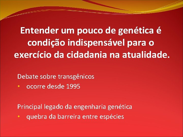 Entender um pouco de genética é condição indispensável para o exercício da cidadania na