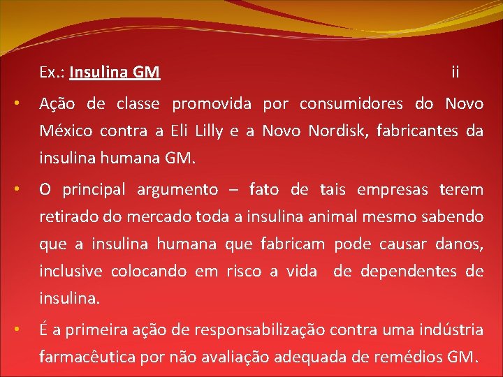 Ex. : Insulina GM ii • Ação de classe promovida por consumidores do Novo