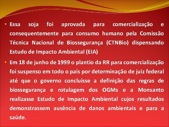  • Essa soja foi aprovada para comercialização e consequentemente para consumo humano pela