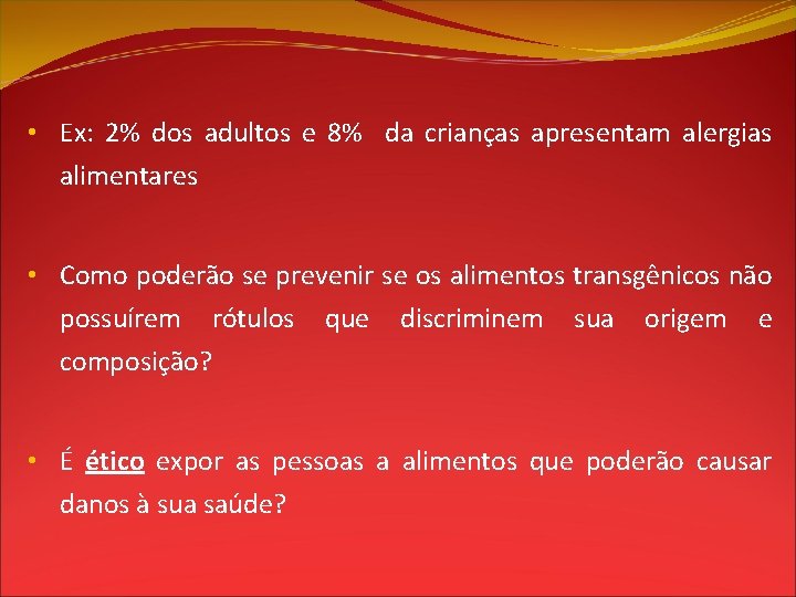  • Ex: 2% dos adultos e 8% da crianças apresentam alergias alimentares •