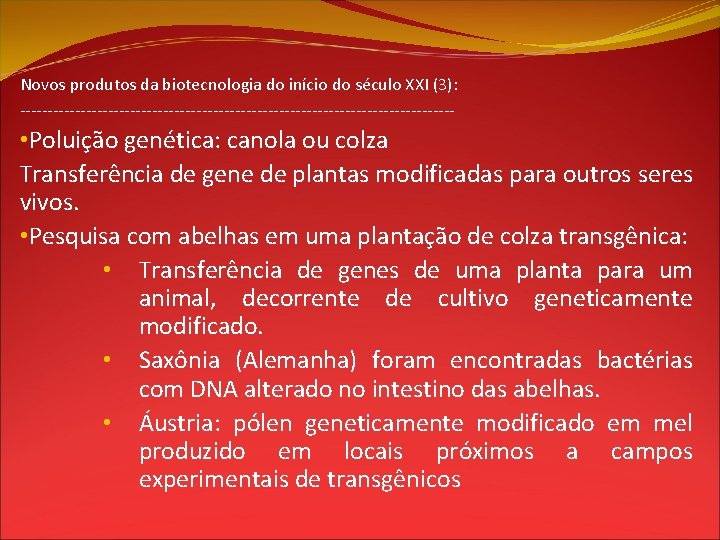 Novos produtos da biotecnologia do início do século XXI (3): ---------------------------------------- • Poluição genética: