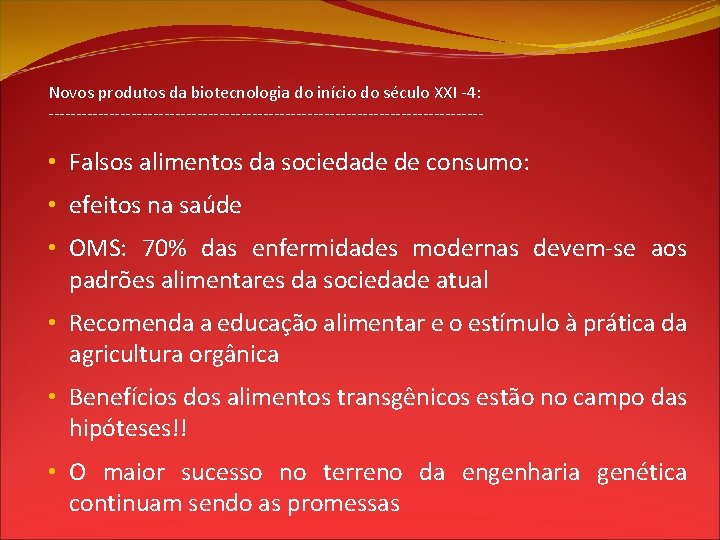 Novos produtos da biotecnologia do início do século XXI -4: ---------------------------------------- • Falsos alimentos