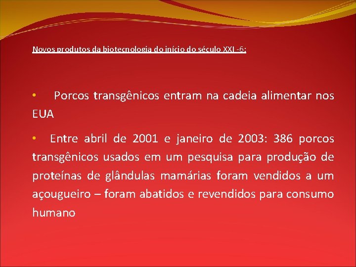 Novos produtos da biotecnologia do início do século XXI -6: • Porcos transgênicos entram