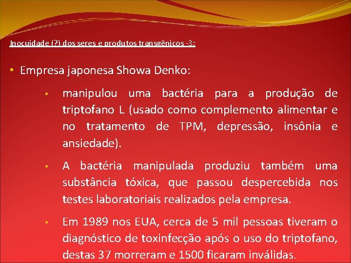 Inocuidade (? ) dos seres e produtos transgênicos -3: • Empresa japonesa Showa Denko: