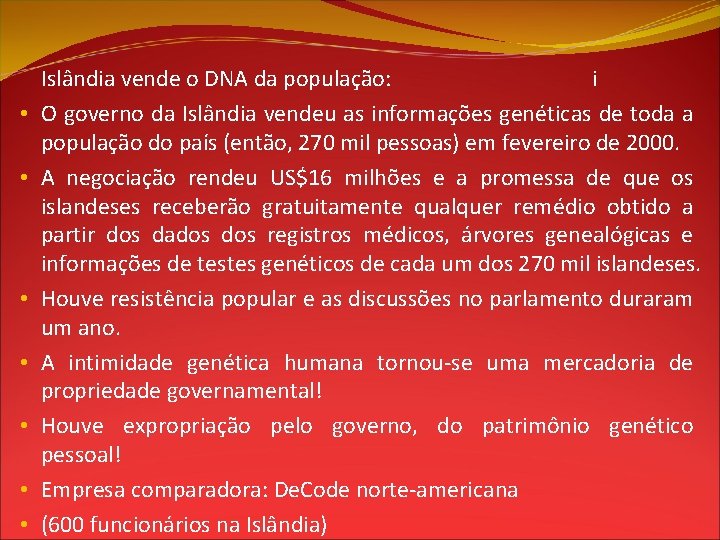  • • Islândia vende o DNA da população: i O governo da Islândia