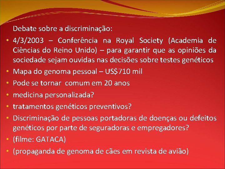  • • Debate sobre a discriminação: 4/3/2003 – Conferência na Royal Society (Academia