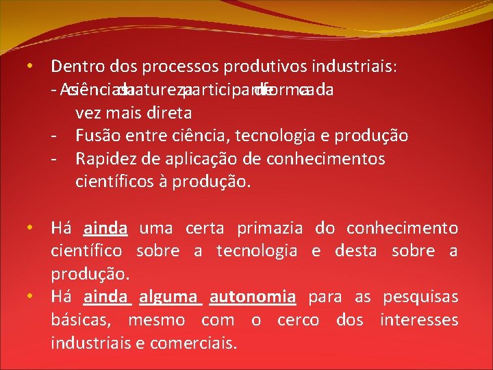  • Dentro dos processos produtivos industriais: - As ciências da natureza participam de