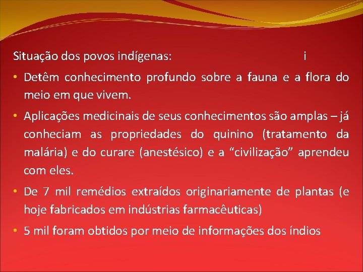 Situação dos povos indígenas: i • Detêm conhecimento profundo sobre a fauna e a