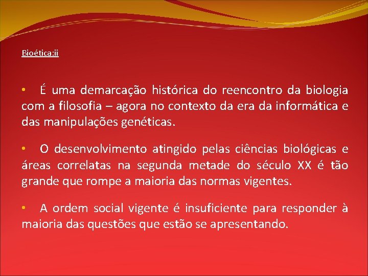 Bioética: ii • É uma demarcação histórica do reencontro da biologia com a filosofia