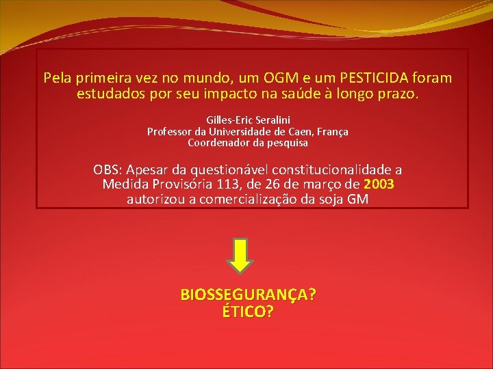 Pela primeira vez no mundo, um OGM e um PESTICIDA foram estudados por seu