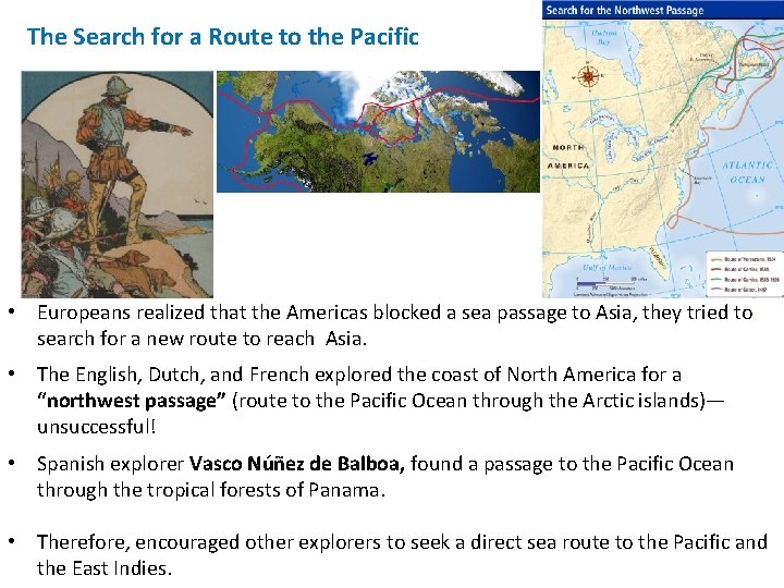 The Search for a Route to the Pacific • Europeans realized that the Americas