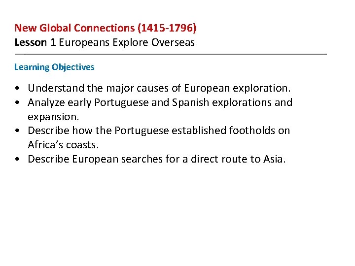 New Global Connections (1415 -1796) Lesson 1 Europeans Explore Overseas Learning Objectives • Understand