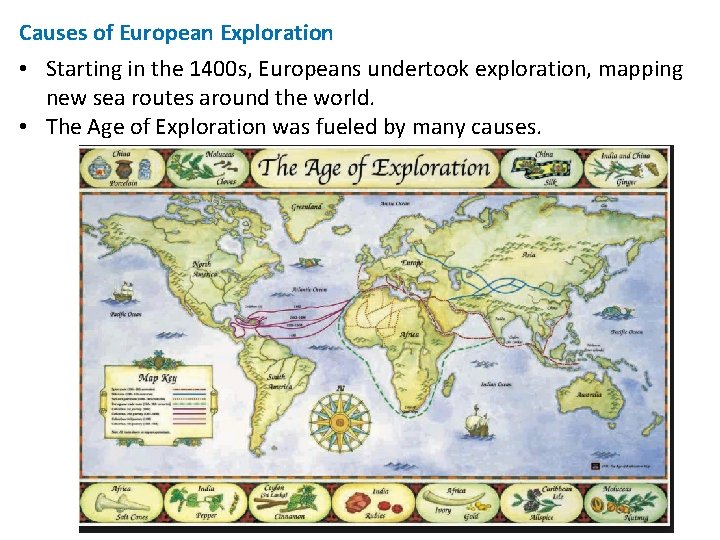 Causes of European Exploration • Starting in the 1400 s, Europeans undertook exploration, mapping