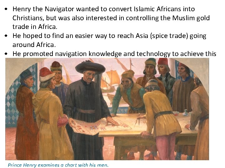  • Henry the Navigator wanted to convert Islamic Africans into Christians, but was