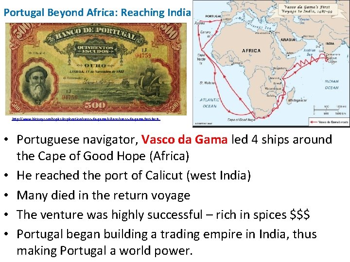 Portugal Beyond Africa: Reaching India http: //www. history. com/topics/exploration/vasco-da-gama/videos/vasco-da-gama-fast-facts • Portuguese navigator, Vasco da