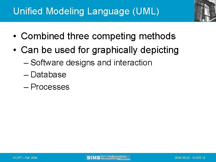 Unified Modeling Language (UML) • Combined three competing methods • Can be used for