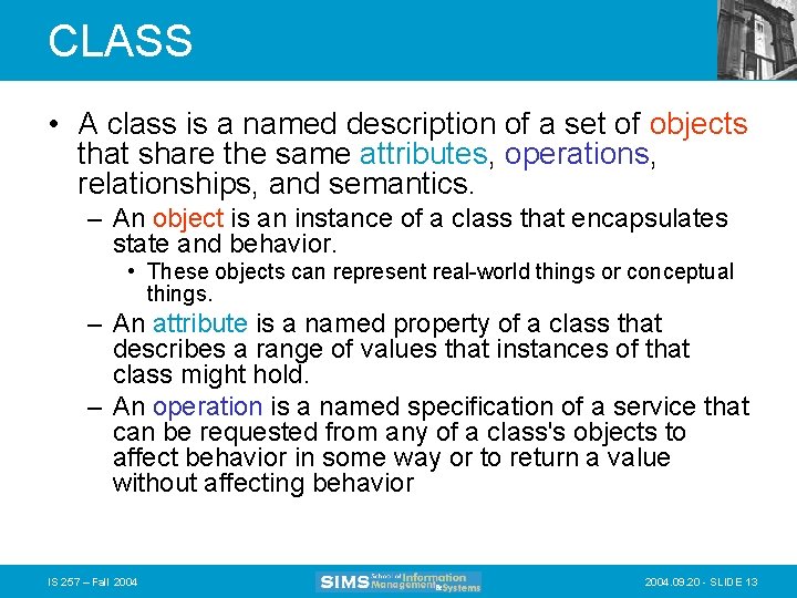CLASS • A class is a named description of a set of objects that