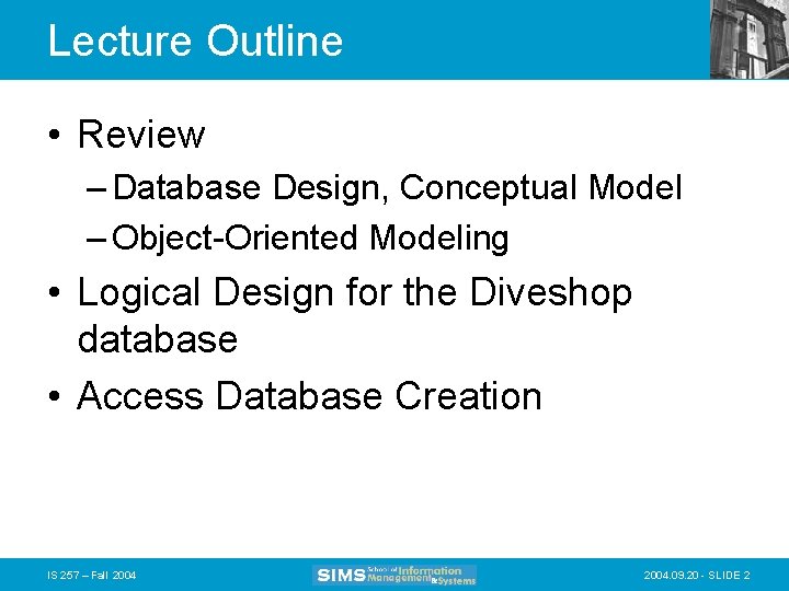 Lecture Outline • Review – Database Design, Conceptual Model – Object-Oriented Modeling • Logical