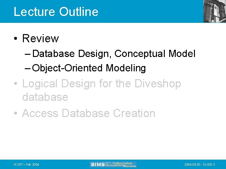 Lecture Outline • Review – Database Design, Conceptual Model – Object-Oriented Modeling • Logical