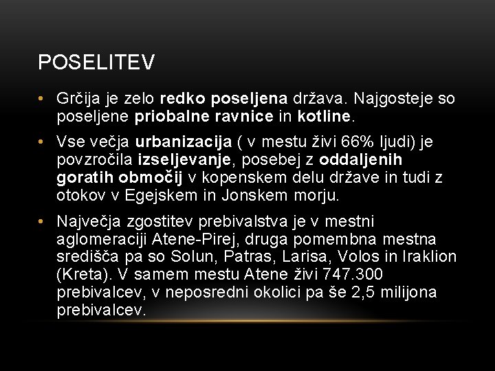 POSELITEV • Grčija je zelo redko poseljena država. Najgosteje so poseljene priobalne ravnice in