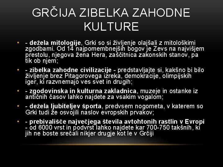 GRČIJA ZIBELKA ZAHODNE KULTURE • - dežela mitologije, Grki so si življenje olajšali z