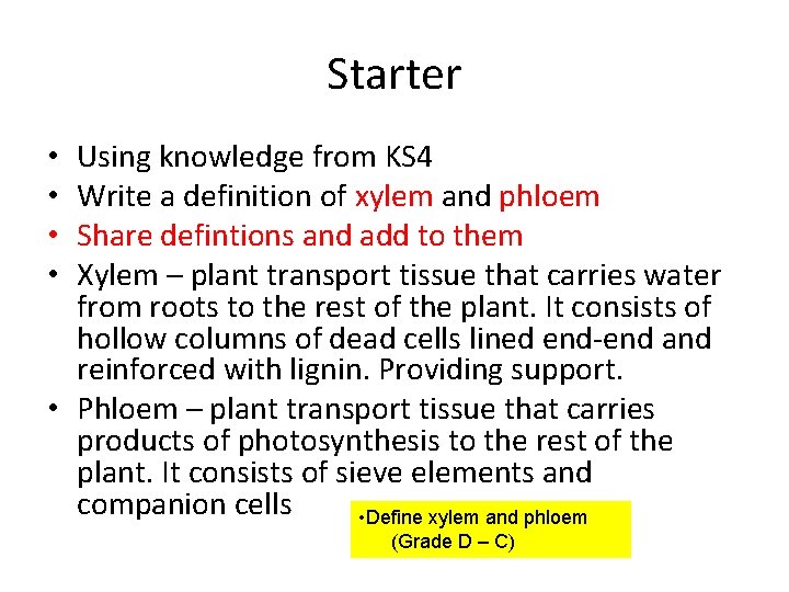 Starter Using knowledge from KS 4 Write a definition of xylem and phloem Share