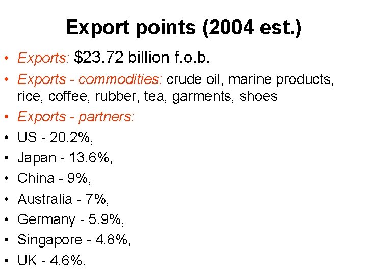 Export points (2004 est. ) • Exports: $23. 72 billion f. o. b. •