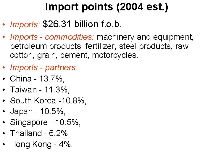 Import points (2004 est. ) • Imports: $26. 31 billion f. o. b. •