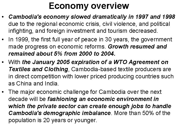 Economy overview • Cambodia's economy slowed dramatically in 1997 and 1998 due to the