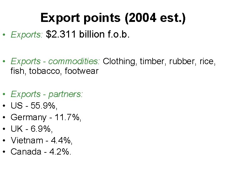 Export points (2004 est. ) • Exports: $2. 311 billion f. o. b. •