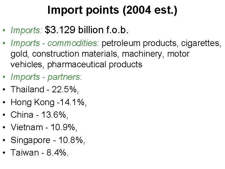 Import points (2004 est. ) • Imports: $3. 129 billion f. o. b. •