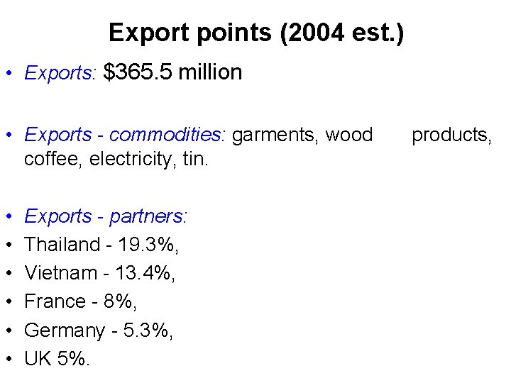 Export points (2004 est. ) • Exports: $365. 5 million • Exports - commodities: