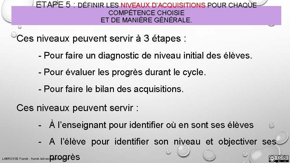ETAPE 5 : DÉFINIR LES NIVEAUX D’ACQUISITIONS POUR CHAQUE COMPÉTENCE CHOISIE ET DE MANIÈRE