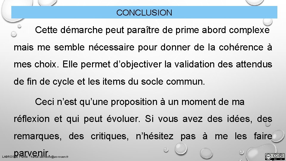 CONCLUSION Cette démarche peut paraître de prime abord complexe mais me semble nécessaire pour