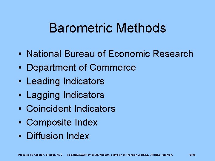 Barometric Methods • • National Bureau of Economic Research Department of Commerce Leading Indicators