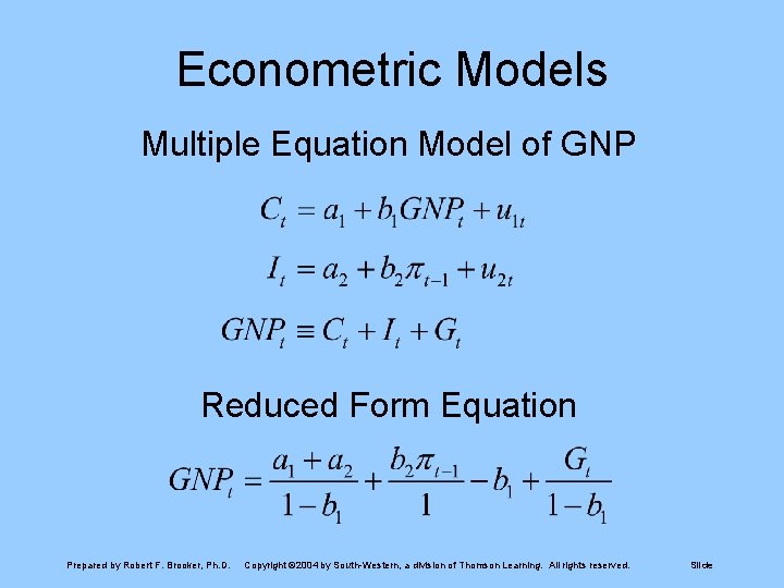 Econometric Models Multiple Equation Model of GNP Reduced Form Equation Prepared by Robert F.